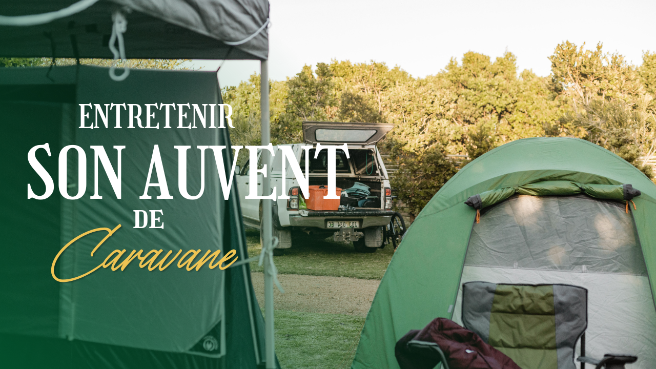 Comment entretenir son auvent caravane